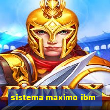 sistema maximo ibm